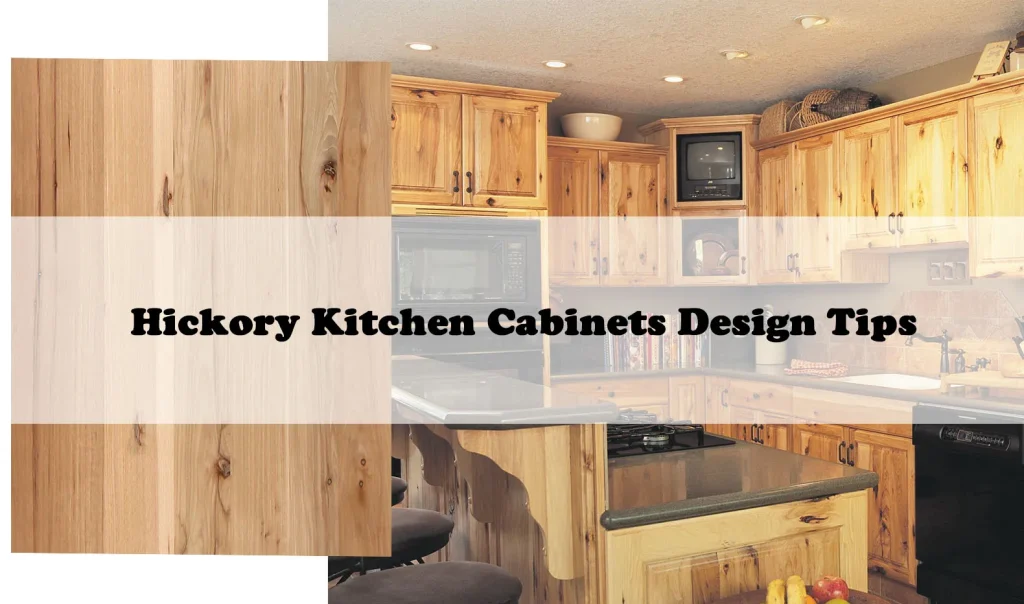 Hickory Kitchen Cabinets Design Tips